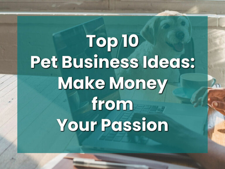 Top 10 Pet Business Ideas Make Money from Your Passion